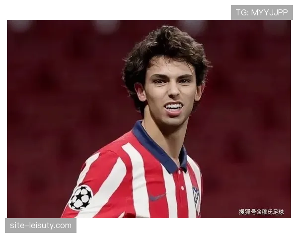 传闻:曼联有意在今夏引进马竞前锋若昂·菲利克斯,已进行初步接触